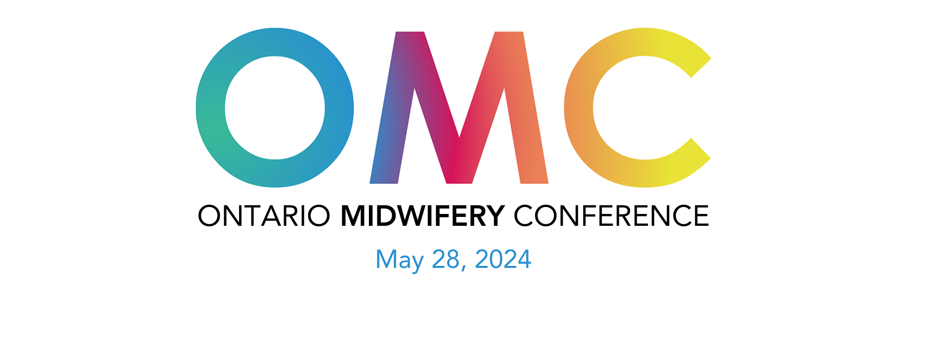 Colourful graphic text logo reads "O-M-C Ontario Midwifery Conference. May 28, 2024."